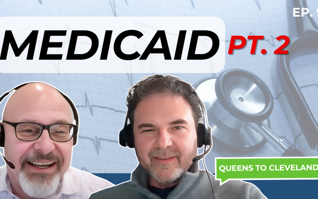 Queens to Cleveland – EP 9: Medicaid Part II